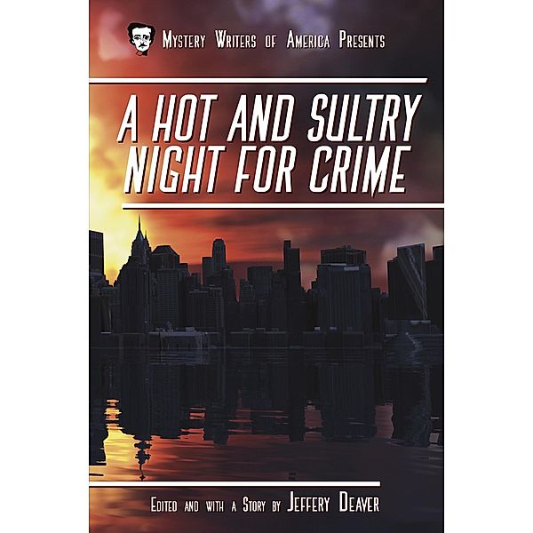 A Hot and Sultry Night for Crime (Mystery Writers of America Presents: Classics, #1) / Mystery Writers of America Presents: Classics, Jeffery Deaver, Tim Myers, G. Miki Hayden, Jeremiah Healy, Alan Cook, David Bart, Ana Rainwater, Sinclair Browning, Marilyn Wallace, Carolyn Wheat, David Handler, Loren D. Estleman, Ronnie Klaskin, Toni L. P. Kelner, Suzanne C. Johnson, John Lutz, Gary Brandner, Mat Coward, Angela Zeman, Robert Lee Hall