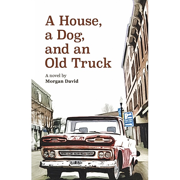 A House, a Dog, and an Old Truck, Morgan David