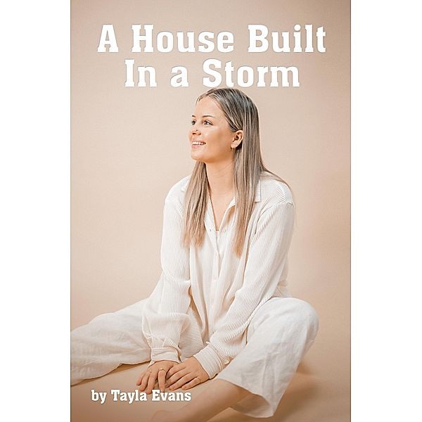 A House Built In a Storm, Tayla Evans