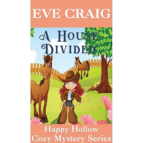 A House Divided (Happy Hollow Cozy Mystery Series, #6) / Happy Hollow Cozy Mystery Series, Eve Craig