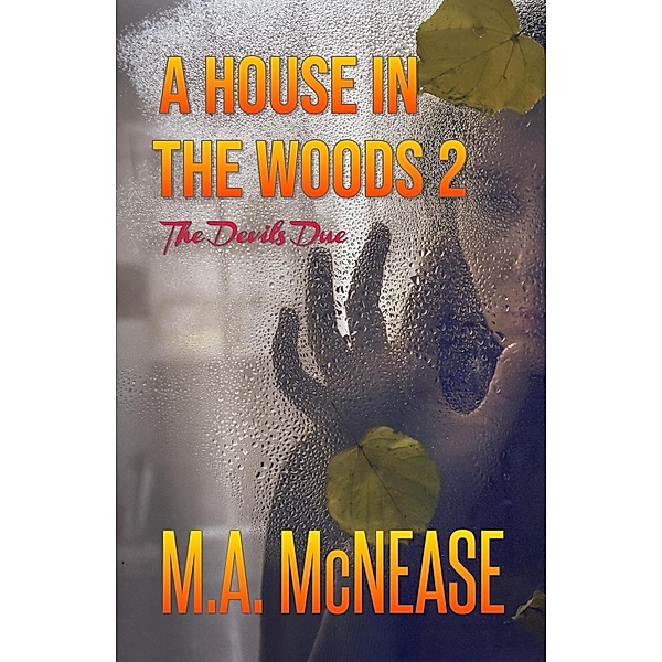 A House in the Woods 2: The Devil's Due, M. A. McNease, Mark McNease