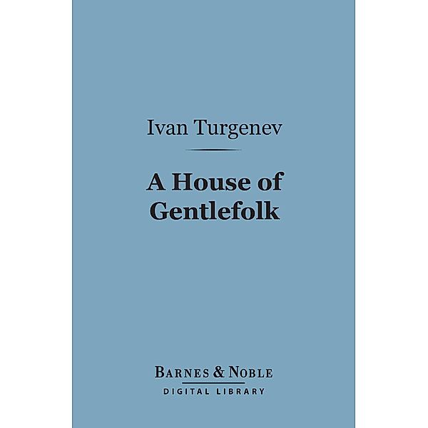 A House of Gentlefolk (Barnes & Noble Digital Library) / Barnes & Noble, Ivan Turgenev