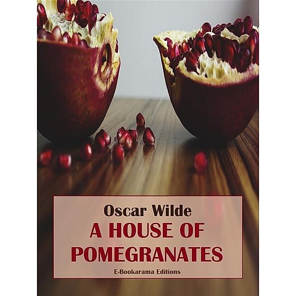 A House of Pomegranates, Oscar Wilde