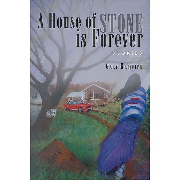 A House of Stone Is Forever, Gary Griffith