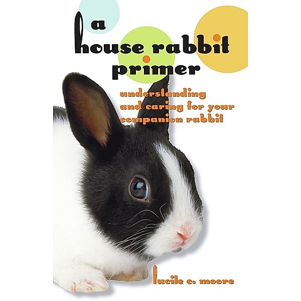 A House Rabbit Primer, Lucile C Moore