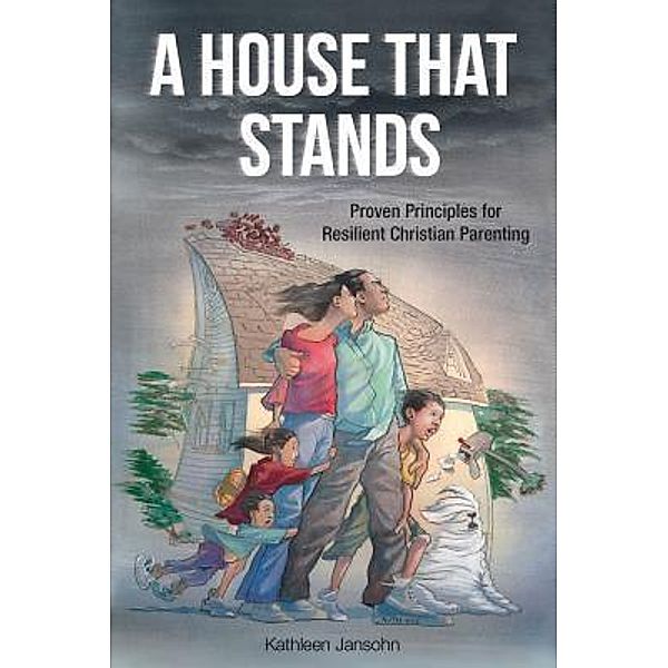 A House That Stands / Resilient Christian Living, Kathleen Jansohn