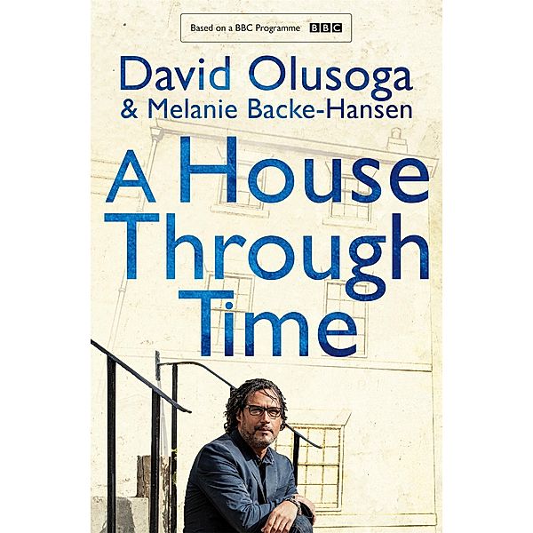 A House Through Time, David Olusoga, Melanie Backe-Hansen