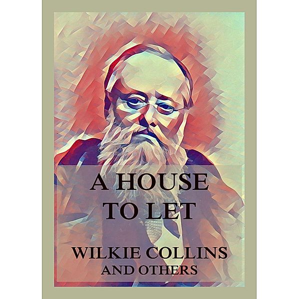 A House to Let, Wilkie Collins, Charles Dickens, Elizabeth Gaskell, Adelaide Anne Procter