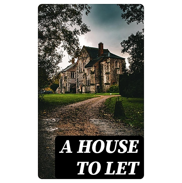 A House to Let, Charles Dickens, Elizabeth Cleghorn Gaskell, Wilkie Collins, Adelaide Anne Procter