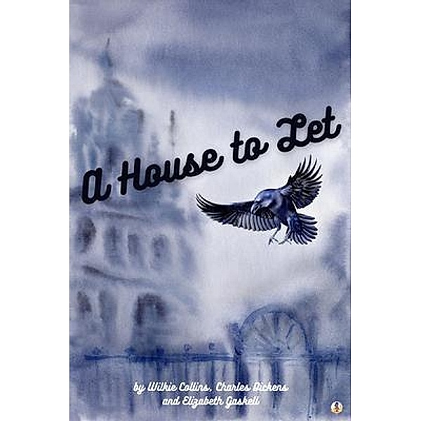A House to Let / Sheba Blake Publishing, Wilkie Collins, Charles Dickens, Elizabeth Gaskell