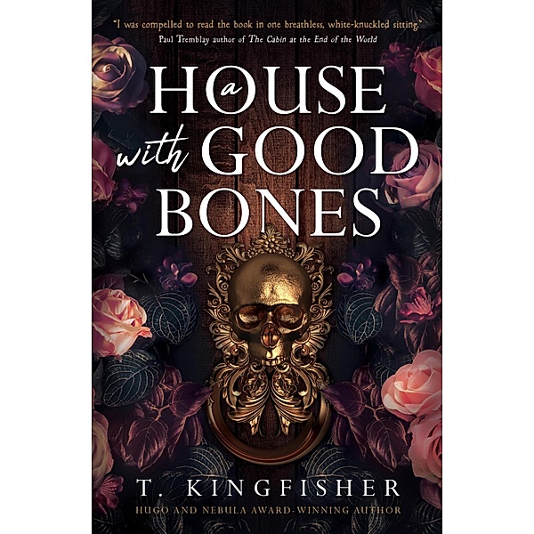 A House with Good Bones, T. Kingfisher