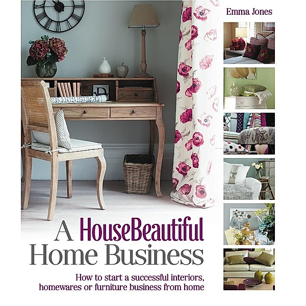 A HouseBeautiful Home Business / House Beautiful, Jones Emma