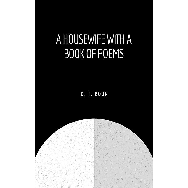 A Housewife With A Book Of Poems, D. T. Boon