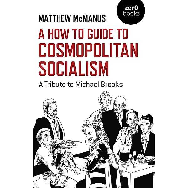 A How To Guide to Cosmopolitan Socialism, Matthew McManus