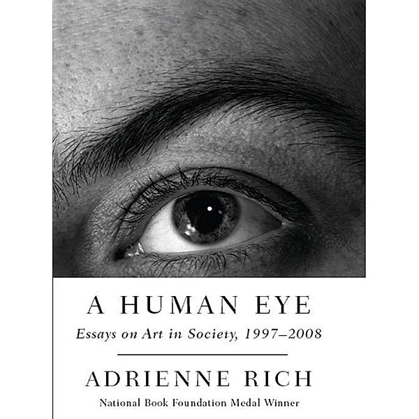 A Human Eye: Essays on Art in Society, 1996-2008, Adrienne Rich