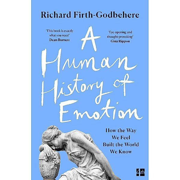 A Human History Of Emotion, Richard Firth-Godbehere