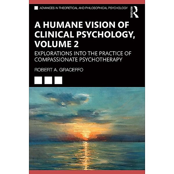 A Humane Vision of Clinical Psychology, Volume 2, Robert A. Graceffo
