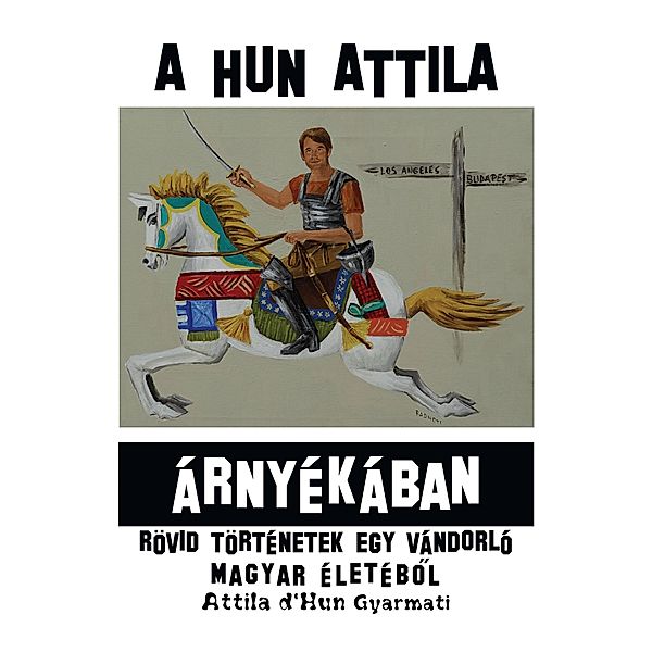 A Hun Attila Árnyékában, Attila D'Hun Gyarmati