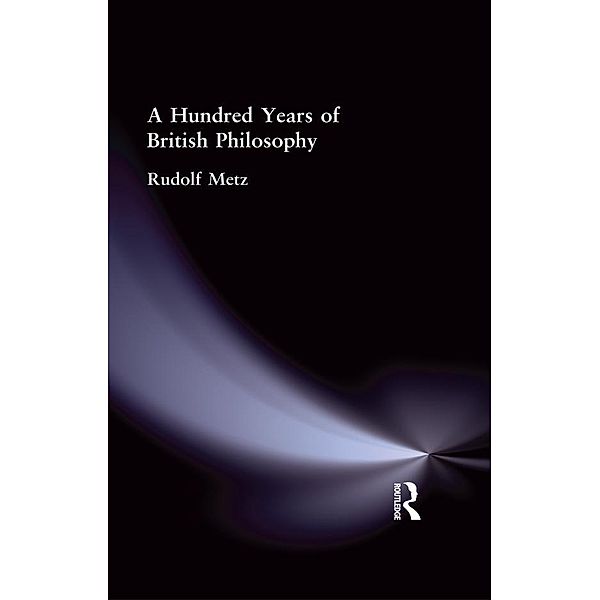 A Hundred Years of British Philosophy, Rudolf Metz