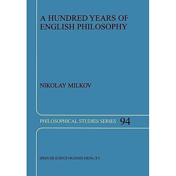 A Hundred Years of English Philosophy / Philosophical Studies Series Bd.94, N. Milkov