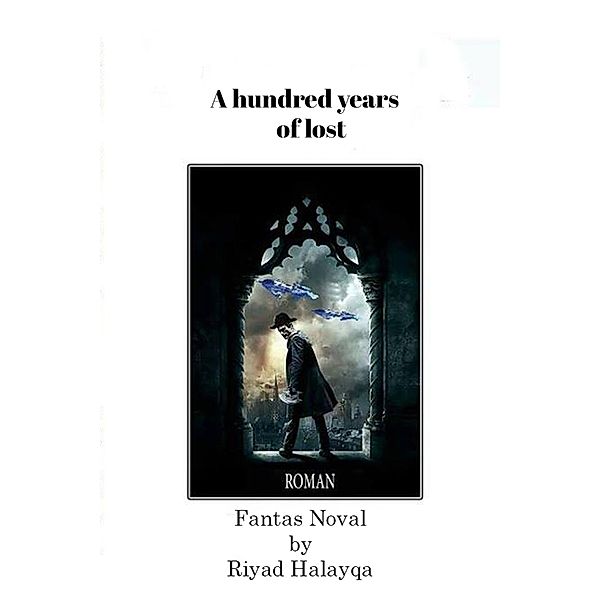 A hundred years of lost (Fiction, #6) / Fiction, Riyad Halayqa