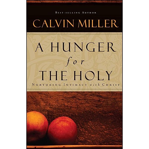 A Hunger for the Holy, Calvin Miller