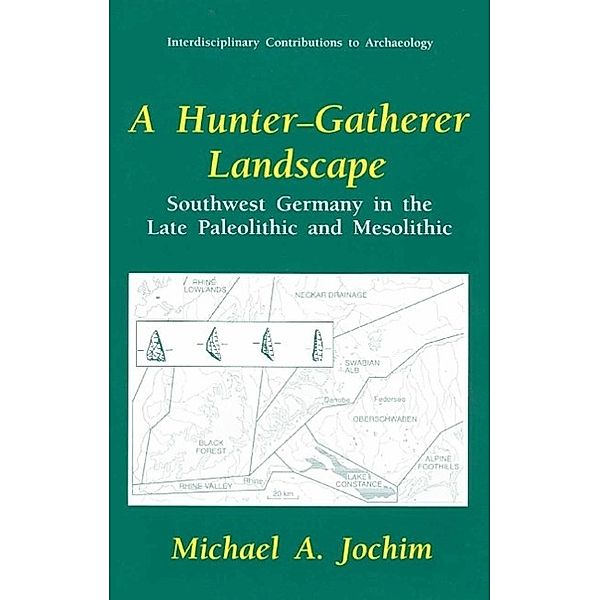 A Hunter-Gatherer Landscape / Interdisciplinary Contributions to Archaeology, Michael A. Jochim