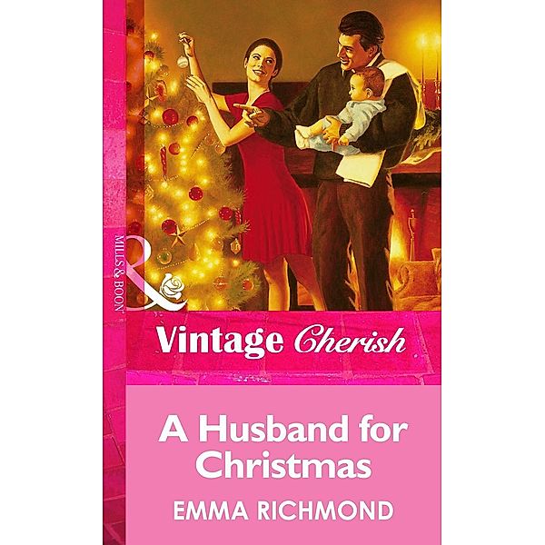 A Husband For Christmas (Mills & Boon Vintage Cherish) / Mills & Boon Vintage Cherish, Emma Richmond