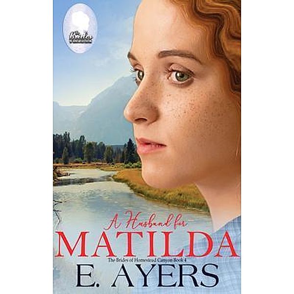 A Husband for Matilda / The Brides of Homestead Canyon Bd.4, E. Ayers