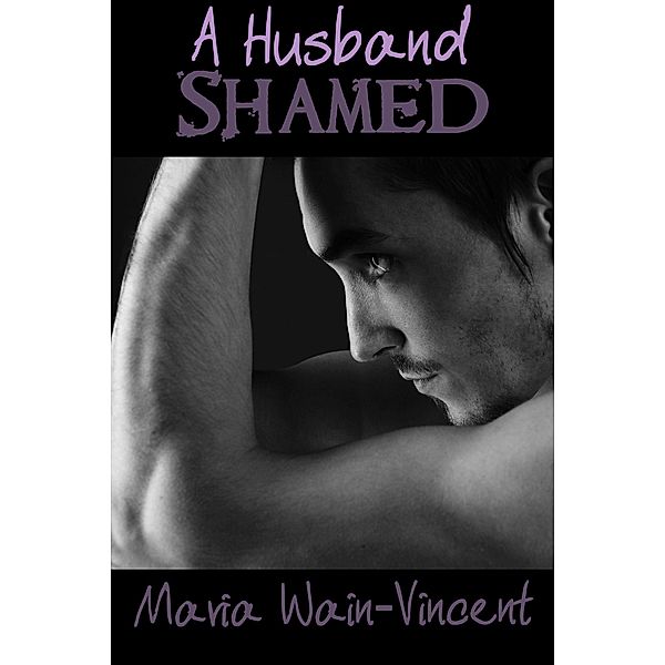 A Husband Shamed, Maria Wain-Vincent