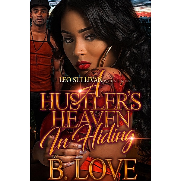 A Hustler's Heaven in Hiding / A Hustler's Heaven in Hiding Bd.1, B. Love