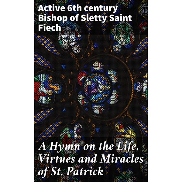 A Hymn on the Life, Virtues and Miracles of St. Patrick, Saint Fiech