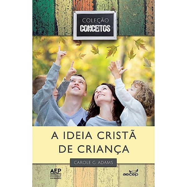 A ideia cristã de criança / Conceitos Bd.1, Carole G. Adams