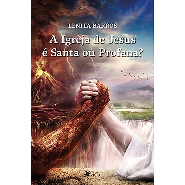 A Igreja de Jesus e´ Santa ou Profana?, Lenita Barros