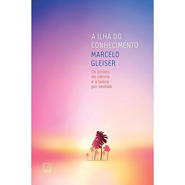 A ilha do conhecimento, Marcelo Gleiser