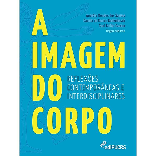 A imagem do corpo: reflexões contemporâneas e interdisciplinares, Andréia Mendes dos Santos
