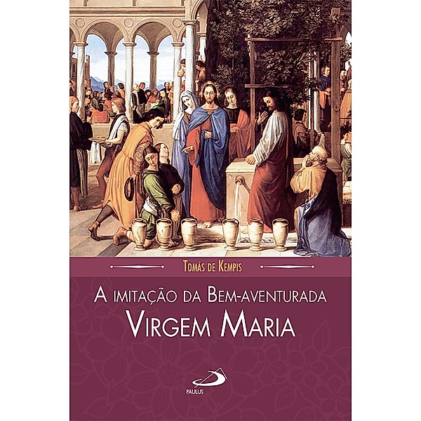 A imitação da Bem-aventurada Virgem Maria / Espiritualidade, Tomas de Kempis