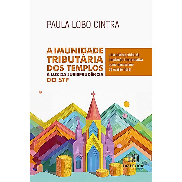 A Imunidade Tributária dos Templos à Luz da Jurisprudência do STF, Paula Lobo Cintra