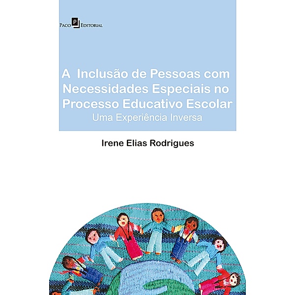 A inclusão de pessoas com necessidades especiais no processo educativo escolar, Irene Elias Rodrigues