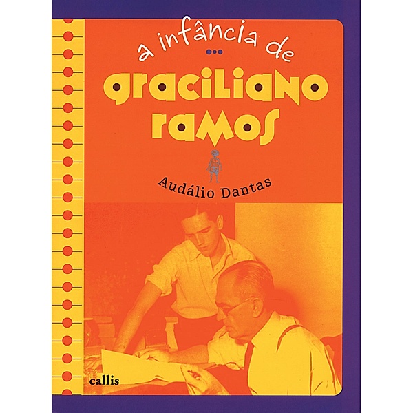 A infância de Graciliano Ramos / A infância de..., Audálio Dantas