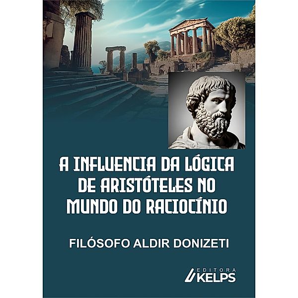 A INFLUENCIA DA LÓGICA DE ARISTÓTELES NO MUNDO DO RACIOCÍNIO, Aldir Donizeti