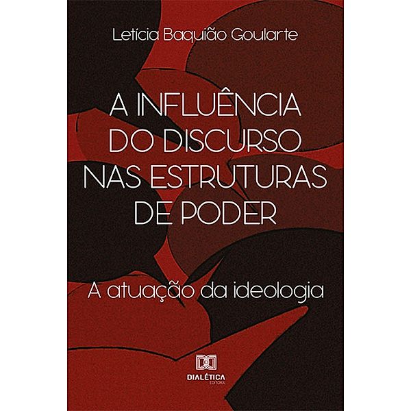 A influência do discurso nas estruturas de poder, Letícia Baquião Goularte