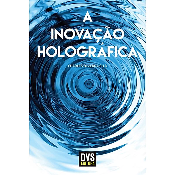 A Inovação Holográfica, Charles Bezerra