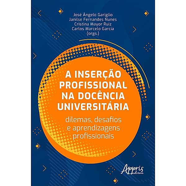 A Inserção Profissional na Docência Universitária: Dilemas, Desafios e Aprendizagens Profissionais, José Ângelo Gariglio
