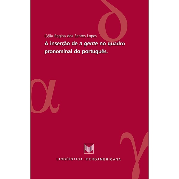 A inserão de a gente no quadro pronominal do português / Lingüística Iberoamericana Bd.18, Célia dos Santos Lopes