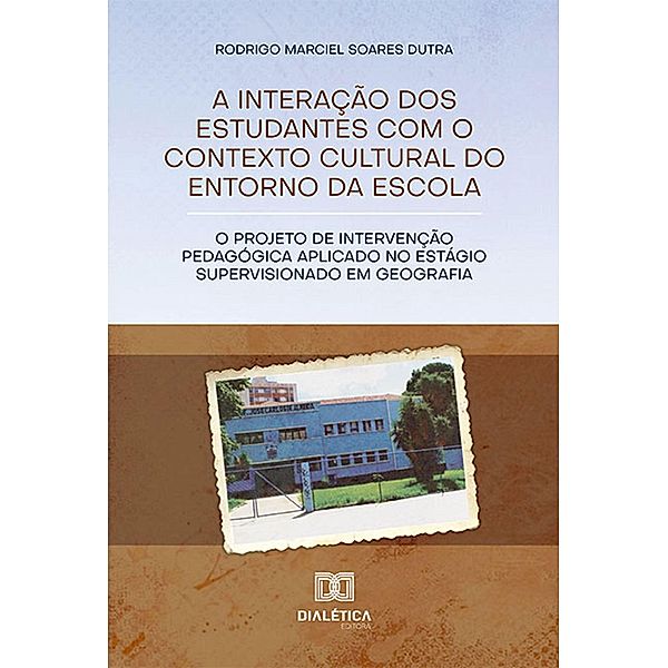 A interação dos estudantes com o contexto cultural do entorno da escola, Rodrigo Marciel Soares Dutra