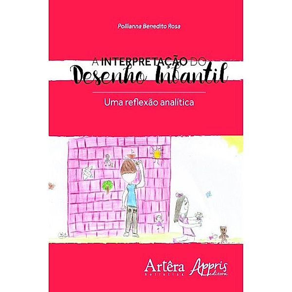 A interpretação do desenho infantil / Educação e Pedagogia, Pollianna Benedito Rosa