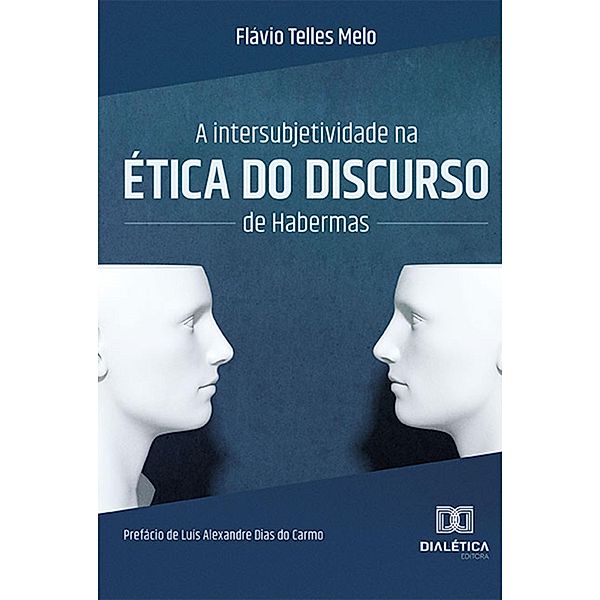 A intersubjetividade na ética do discurso de Habermas, Flávio Telles Melo