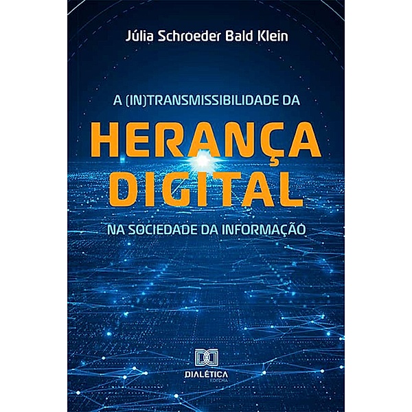 A (In)transmissibilidade da herança digital na sociedade da informação, Júlia Schroeder Bald Klein
