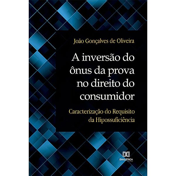 A inversão do ônus da prova no direito do consumidor, João Gonçalves de Oliveira